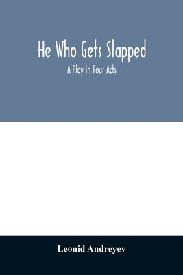 He who gets slapped; a play in four acts by Andreyev, Leonid