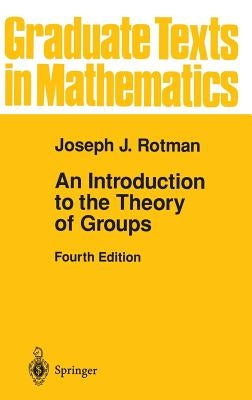An Introduction to the Theory of Groups by Rotman, Joseph J.