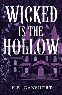 Wicked is the Hollow by Ganshert, K. E.