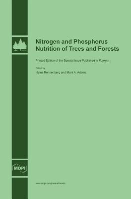 Nitrogen and Phosphorus Nutrition of Trees and Forests by Rennenberg, Heinz