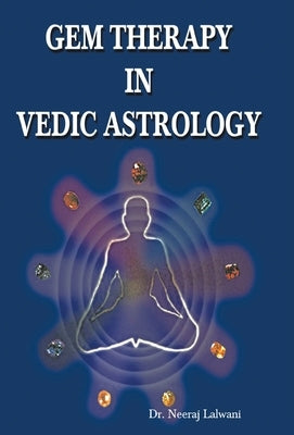 Gem therapy In Vedic Astrology by Lalwani, Neeraj