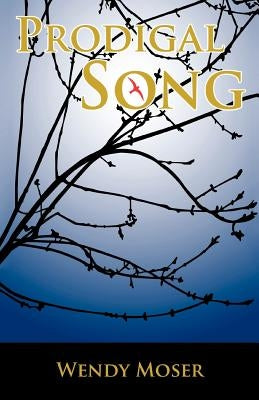 Prodigal Song by Moser, Wendy