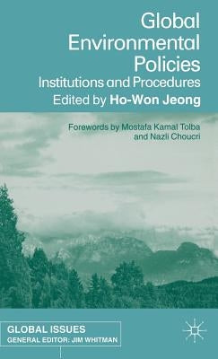 Global Environmental Policies: Institutions and Procedures by Jeong, H.