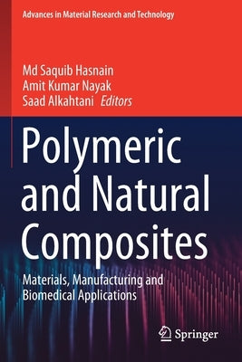 Polymeric and Natural Composites: Materials, Manufacturing and Biomedical Applications by Hasnain, MD Saquib