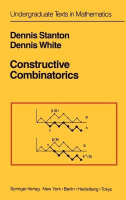 Constructive Combinatorics by Stanton, Dennis