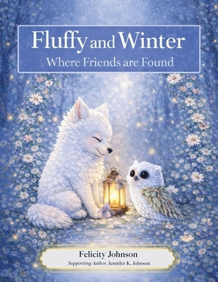 Fluffy and Winter: Where Friends are Found by Johnson, Jennifer Kristin