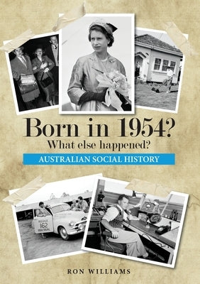 Born in 1954? What else happened? by Williams, Ron