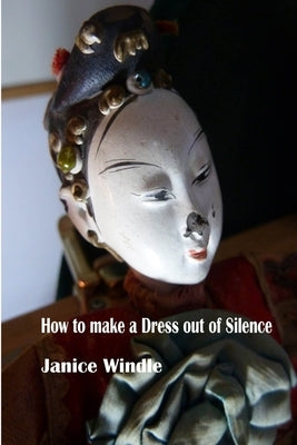 How to Make a Dress out of Silence by Windle, Janice
