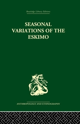 Seasonal Variations of the Eskimo: A Study in Social Morphology by Mauss, Marcel