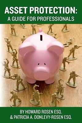 Asset Protection: A Guide For Professionals by Donlevy-Rosen Esq, Patricia a.