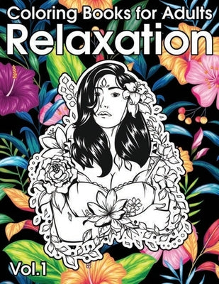 Relaxation Coloring Books for Adults: Animals, Flowers, Tattoo, Roses and More! by Publishing, Carta