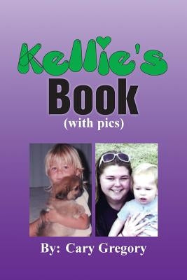 Kellie's Book: (with pics) by Gregory, Cary