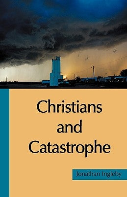 Christians and Catastrophe by Ingleby, Jonathan