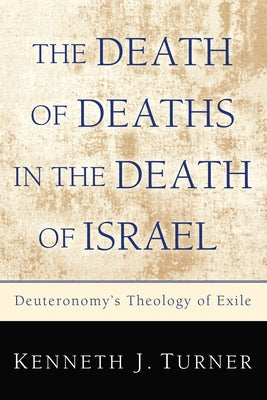 The Death of Deaths in the Death of Israel by Turner, Kenneth J.