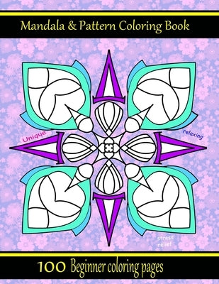 Mandala & Pattern Coloring Book: 100 Beginner coloring pages by Golubski, Timothy R.