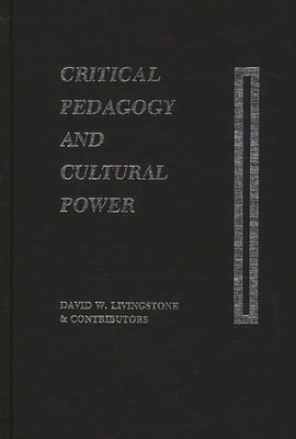 Critical Pedagogy and Cultural Power by Livingstone, David