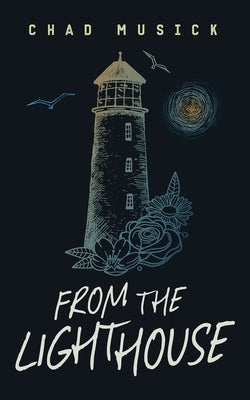 From the Lighthouse by Musick, Chad