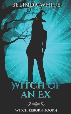 Witch of an Ex by White, Belinda