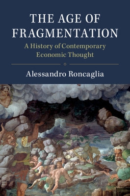 The Age of Fragmentation: A History of Contemporary Economic Thought by Roncaglia, Alessandro