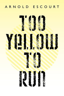 Too Yellow to Run by Escourt, Arnold