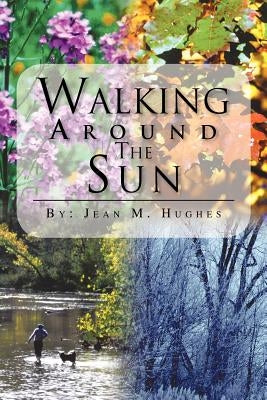 Walking Around The Sun by Hughes, Jean M.