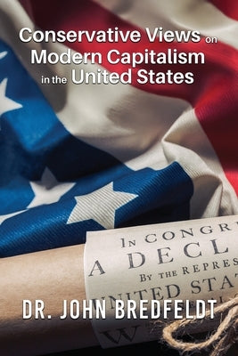Conservative Views on Modern Capitalism in the United States by Bredfeldt, John