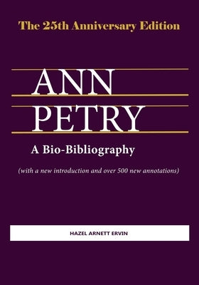 Ann Petry: A Bio-Bibliography. The 25th Anniversary Edition by Ervin, Hazel Arnett