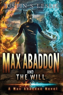 Max Abaddon and the Will: A Max Abaddon Novel by Leslie, Justin