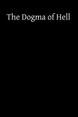 The Dogma of Hell by Hermenegild Tosf, Brother