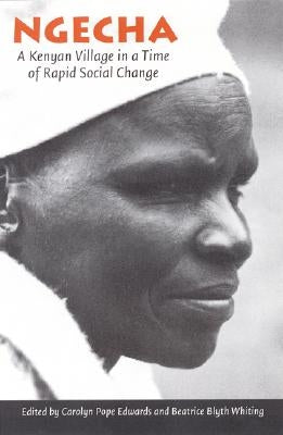 Ngecha: A Kenyan Village in a Time of Rapid Social Change by Edwards, Carolyn Pope