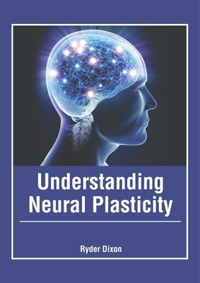 Understanding Neural Plasticity by Dixon, Ryder