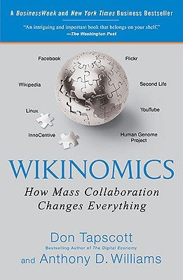 Wikinomics: How Mass Collaboration Changes Everything by Tapscott, Don