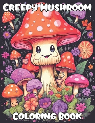 Creepy Mushroom Coloring book: Adorable Coloring Pages for all ages, Women, Teens, Girls and all Mushroom Lovers, Your Path to Stress Relief and Relax by Zentangle Designs, Mezzo