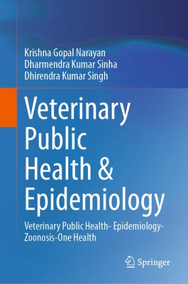 Veterinary Public Health & Epidemiology: Veterinary Public Health- Epidemiology-Zoonosis-One Health by Narayan, Krishna Gopal