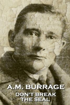 A.M. Burrage - Don't Break The Seal by Burrage, A. M.
