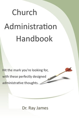 Church Administration Handbook by James, Ray