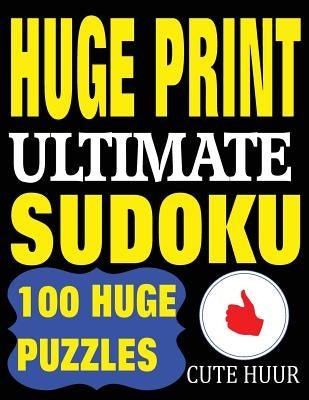 Huge Print Ultimate Sudoku: 100 Extremely Difficult Sudoku Puzzles with 2 puzzles per page. 8.5 x 11 inch book by Huur, Cute