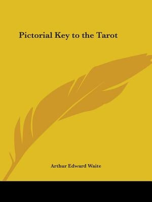 Pictorial Key to the Tarot by Waite, Arthur Edward