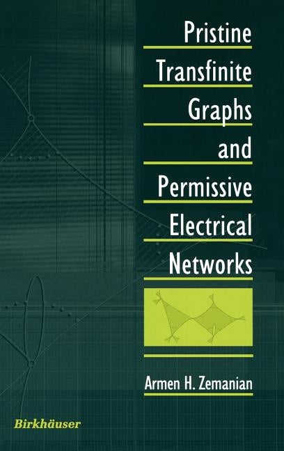 Pristine Transfinite Graphs and Permissive Electrical Networks by Zemanian, Armen H.