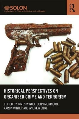 Historical Perspectives on Organized Crime and Terrorism by Windle, James