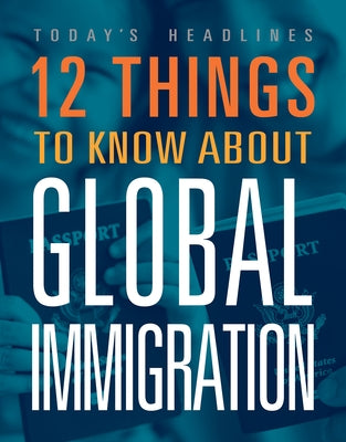 12 Things to Know about Global Immigration by McKenzie, Precious