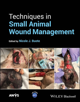 Techniques in Small Animal Wound Management by Buote, Nicole J.