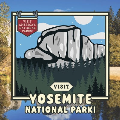 Visit Yosemite National Park! by Walton, Kathryn