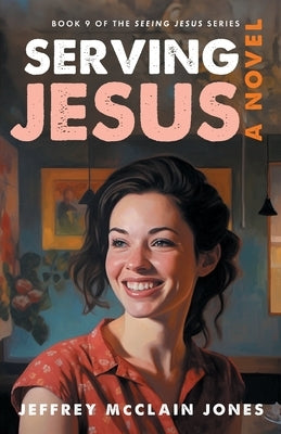 Serving Jesus by Jones, Jeffrey McClain