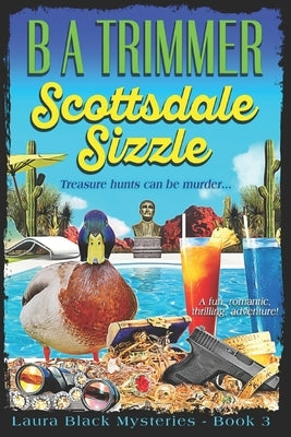 Scottsdale Sizzle: a fun, romantic, thrilling, adventure... by Trimmer, B. a.
