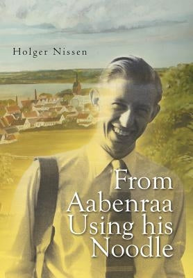 From Aabenraa Using His Noodle by Nissen, Holger