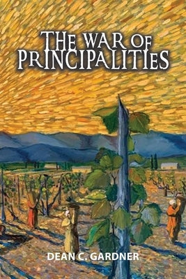 The War of Principalities by Gardner, Dean C.