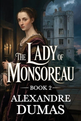 The Lady of Monsoreau - Book 2: A New Translation by Dufis, Aurland