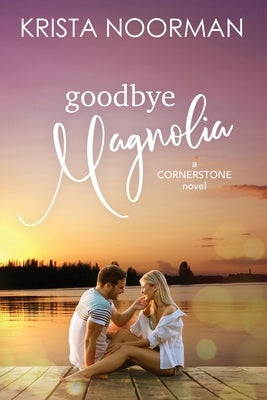 Goodbye, Magnolia by Noorman, Krista