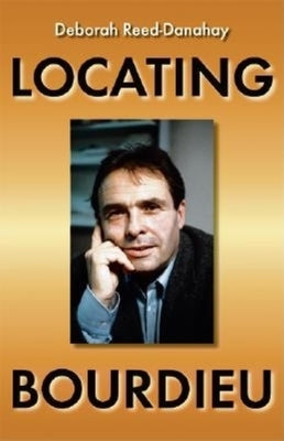 Locating Bourdieu by Reed-Danahay, Deborah